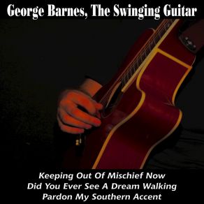 Download track Keeping Out Of Mischief Now George Barnes