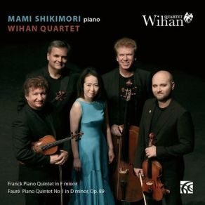 Download track 6. Fauré: Piano Quintet No. 1 In D Minor - III. Allegretto Moderato Wihan Quartet, Mami Shikimori