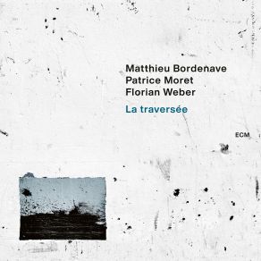 Download track Archipel Florian Weber, Patrice Moret, Matthieu Bordenave