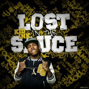 Download track Lost In The Sauce Kid Ink
