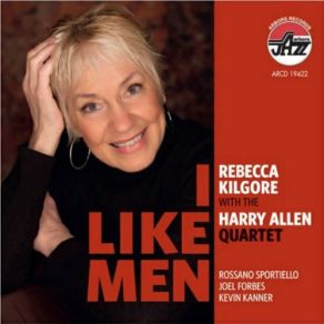 Download track I Like Men / I'm Just Wild About Harry Rebecca Kilgore, The Harry Allen Quartet