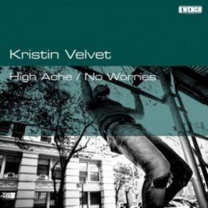 Download track High Ache (Original Mix) Kristin Velvet
