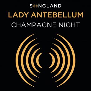 Download track Champagne Night (From Songland) Lady Antebellum