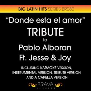 Download track Donde Esta El Amor (Tribute Version) [Originally Performed By Pablo Alboran And Jesse & Joy] Brava HitMakersJesse, Joy