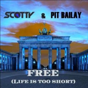 Download track Free (Life Is Too Short) [Adrima Remix] Scotty, Pit Bailay