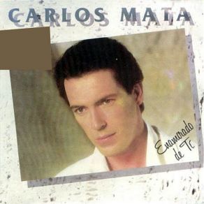 Download track Enamorado De Ti Carlos Mata