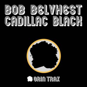 Download track Cadillac Black (Original) Bob Belvhest