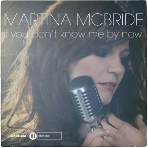Download track If You Don't Know Me By Now Martina McBride