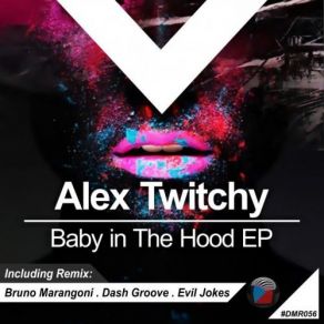 Download track Baby In The Hood (Original Mix) Alex Twitchy