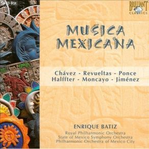 Download track 05-Carlos Chavez (1899-1978) -Cantos De México (1933) The State Of Mexico Symphony Orchestra, The Royal Philharmonic Orchestra, Mexico City Philharmonic Orchestra