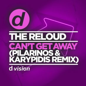 Download track Can't Get Away (Pilarinos & Karypidis Edit) The ReLOUD