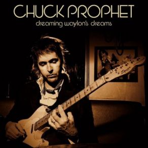 Download track I've Been ALong Time Leaving (But I'll Be A Long Time Gone) Chuck Prophet