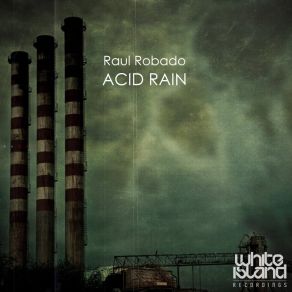 Download track Acid Rain (Original Mix) Raul Robado