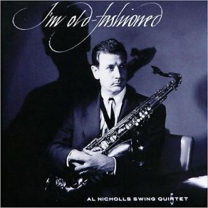 Download track I'm Old Fashioned Al Nicholls Swing Quintet