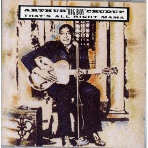 Download track She Ain'T Nothin' But Trouble Arthur ''Big Boy'' Crudup