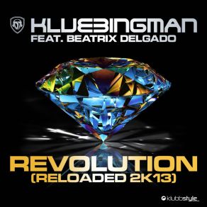 Download track Revolution Reloaded 2K13 (Edit Mix By Empyre One) Klubbingman, Beatrix Delgado