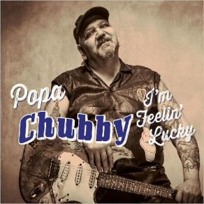 Download track Rollin' And Tumblin' Popa Chubby