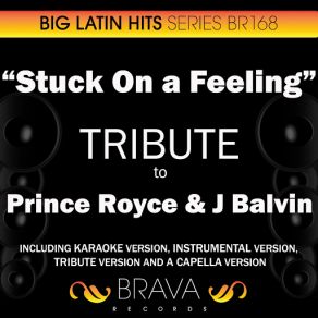 Download track Stuck On A Feeling (In The Style Of Prince Royce & J Balvin) [Karaoke Version] Brava HitMakers