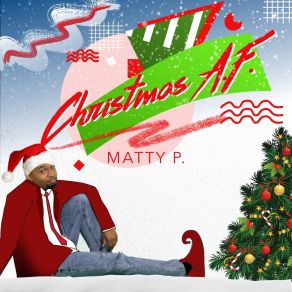 Download track Christmas Just Ain’t Christmas Matty P