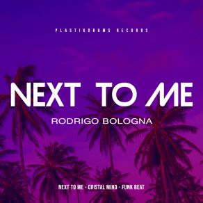 Download track Next To Me (Original Mix) Rodrigo Bologna
