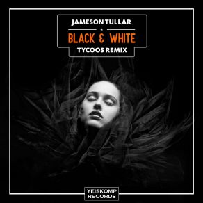 Download track Black And White (Tycoos Remix) Jameson Tullar