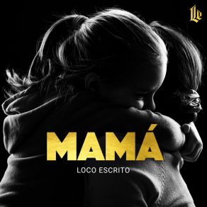 Download track Mamá Loco Escrito