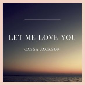 Download track Let You Love Me Cassa Jackson