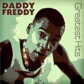 Download track Daddy Freddy's In Town Daddy Freddy