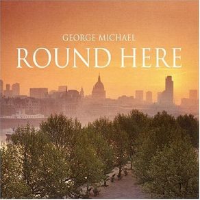 Download track Round Here George Michael