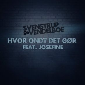 Download track Hvor Ondt Det Gor Svenstrup, Vendelboe, Josefine