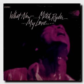 Download track What Now My Love Mitch Ryder