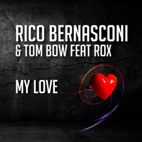 Download track My Love (Gary Caos Edit) Rico Bernasconi, The Rox, Tom Bow