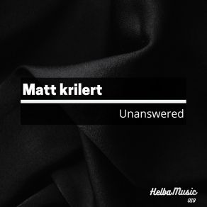Download track Unanswered Matt Krilert