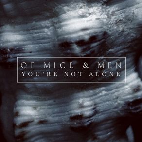 Download track You're Not Alone Of Mice & Men