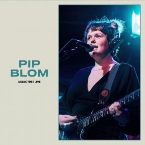 Download track Pip Blom - I Know I'm Not Easy To Like (Audiotree Live Version) Pip Blom