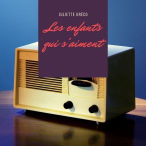 Download track Les Enfants Qui S'aiment Juliette Gréco