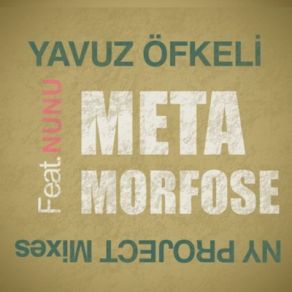 Download track Metamorfose (Original Mix)  Yavuz Öfkeli, Nunu