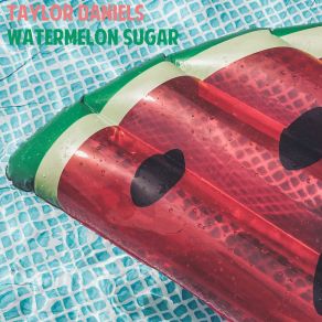 Download track Watermelon Sugar Taylor Daniels
