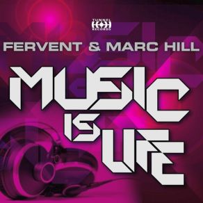 Download track Music Is Life (Danny Fervent Remix) Marc Hill, Fervent