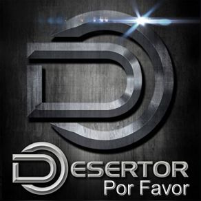 Download track Por Favor Desertor