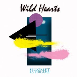 Download track Wild Hearts SelloRekt LA Dreams