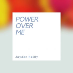 Download track Power Over Me Jayden Reilly