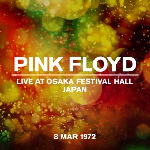 Download track Speak To Me (Live At Osaka Festival Hall, Japan 08 March 1972) Pink Floyd
