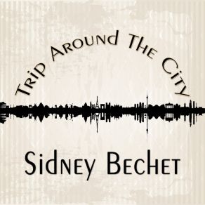 Download track Sidney's Blues Sidney Bechet
