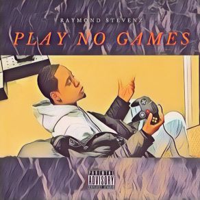 Download track Play No Games Raymond Stevenz
