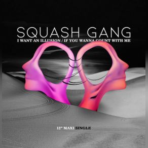 Download track I Want An Illusion (Unreleased Original Version) Squash Gang