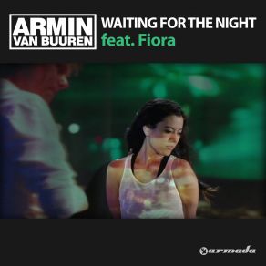 Download track Waiting For The Night (Radio Edit) Armin Van Buuren, Fiora Cutler