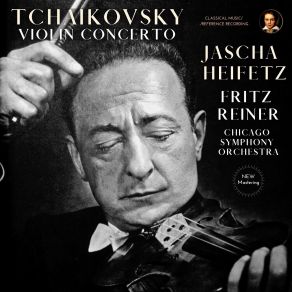 Download track 02 Violin Concerto In D Major, Op. 35, TH 59- II. Canzonetta- Andante (2023 Remastered, Chicago 1957) Piotr Illitch Tchaïkovsky