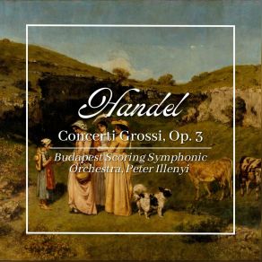 Download track Concerto Grosso In B-Flat Major, Op. 3 No. 2, HWV 313: III. Allegro Budapest Scoring Symphonic Orchestra, Peter Illenyi