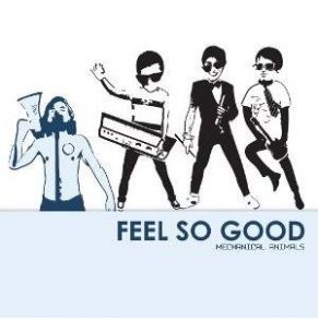 Download track Feel So Good Mechanical Animals